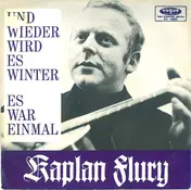 Kaplan Flury - Und Wieder Wird Es Winter / Es War Einmal