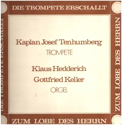 Kaplan Josef Tenhumberg - Die Trompete Erschallt Zum Lobe des Herrn