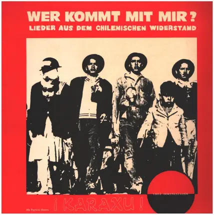 Karaxu - Wer kommt mit mir? Lieder aus dem chilenischen Widerstand