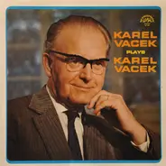 Karel Vacek - Karel Vacek Plays Karel Vacek