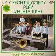Karel Valdauf Twelve - Czech Musicians Play Czech Polkas