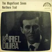 7inch Vinyl Single - Karel Duba - The Magnificent Seven / Northern Trail - Mono