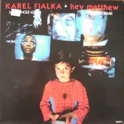 12inch Vinyl Single - Karel Fialka - Hey Matthew (Extended Remix)