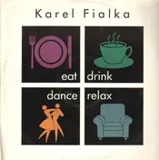 Karel Fialka - Eat, Drink, Dance, Relax