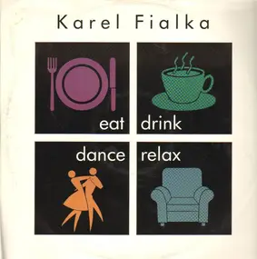 Karel Fialka - Eat, Drink, Dance, Relax