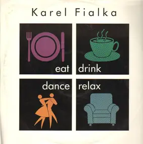 Karel Fialka - Eat, Drink, Dance, Relax