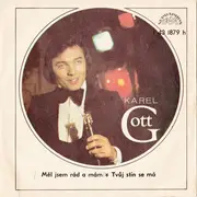 7inch Vinyl Single - Karel Gott - Měl Jsem Rád A Mám ✽ Tvůj Stín Se Má