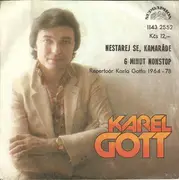 7inch Vinyl Single - Karel Gott - Nestarej Se, Kamaráde / 6 Minut Nonstop
