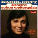 7inch Vinyl Single - Karel Gott - Es Wird Schon Weitergeh'n / Erst Ist's Ein Tag