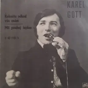 Karel Gott - Řekněte Odkud Vás Znám / Mít Pouhej Tejden