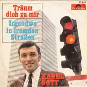 7inch Vinyl Single - Karel Gott - Träum Dich Zu Mir / Irgendwo In Fremden Straßen