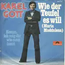 7inch Vinyl Single - Karel Gott - Wie Der Teufel Es Will (Maria Maddalena) / Komm, Ich Zeig Dir Wie Man Tanzt