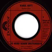 7inch Vinyl Single - Karel Gott - Es Wird Schon Weitergeh'n / Erst Ist's Ein Tag