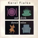 7inch Vinyl Single - Karel Fialka - Eat Drink Dance Relax