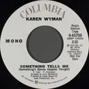 7inch Vinyl Single - Karen Wyman - Something Tells Me (Something's Gonna Happen Tonight)