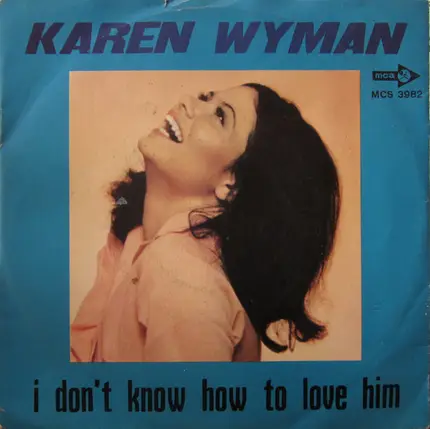 Karen Wyman - I Don't Know How To Love Him