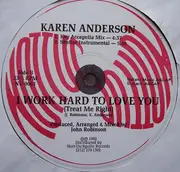 12inch Vinyl Single - Karen Anderson - I Work Hard To Love You (Treat Me Right)