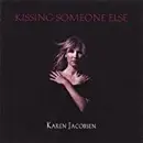CD - Karen Jacobsen - Kissing Someone Else
