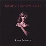 Karen Jacobsen - Kissing Someone Else