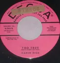 7inch Vinyl Single - Karen Rich - Too True / Make Me Thrill - promo