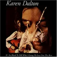 Karen Dalton - It's So Hard to Tell Who's Going to Love You the Best