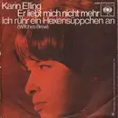 7inch Vinyl Single - Karin Elling - Er Liebt Mich Nicht Mehr / Ich Rühr Ein Hexensüppchen An