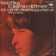 Karin Elling - Er Liebt Mich Nicht Mehr / Ich Rühr Ein Hexensüppchen An