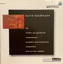 CD - Karin Haußmann - Lys - Nichts Als Geräusch - Resonanzen - Weights And Measures - Schwellen - Ein Ort Für Zufälle