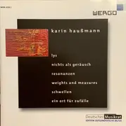 CD - Karin Haußmann - Lys - Nichts Als Geräusch - Resonanzen - Weights And Measures - Schwellen - Ein Ort Für Zufälle
