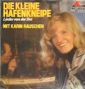 Karin Rauschen - Die kleine Hafenkneipe - Lieder von der See