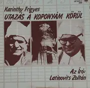 Double LP - Karinthy Frigyes , Latinovits Zoltán - Utazás A Koponyám Körúl