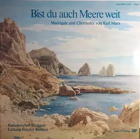 Karl Marx - Bist Du Auch Meere Weit - Madrigale Und Chorlieder