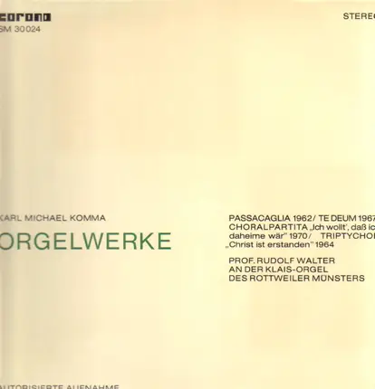 Karl Michael Komma / Rudolf Walter - Orgelwerke / Passacaglia 1962, Te Deum 1967