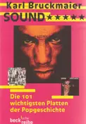 Karl Bruckmaier - Sound -  Die 101 wichtigsten Platten der Popgeschichte
