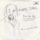 7inch Vinyl Single - Karl Dall - Da Da Da (Die Neue Deutsche Welle Macht Mir Spaß) / Du Suchst Ein Nest
