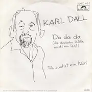 7inch Vinyl Single - Karl Dall - Da Da Da (Die Neue Deutsche Welle Macht Mir Spaß) / Du Suchst Ein Nest