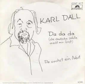 karl dall - Da Da Da (Die Neue Deutsche Welle Macht Mir Spaß) / Du Suchst Ein Nest