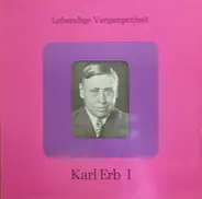 Karl Erb - Lebendige Vergangenheit - Karl Erb I