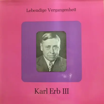 Karl Erb - Lebendige Vergangenheit - Karl Erb III