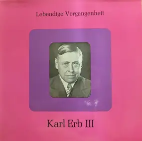 Karl Erb - Lebendige Vergangenheit - Karl Erb III