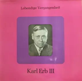 Karl Erb - Lebendige Vergangenheit - Karl Erb III