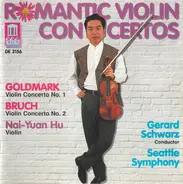 Karl Goldmark , Max Bruch - Nai Yuan Hu , Gerard Schwarz , Seattle Symphony Orchestra - Romantic Violin Concertos
