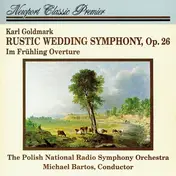Goldmark - Rustic Wedding Symphony, Op. 26 / Im Frühling Overture