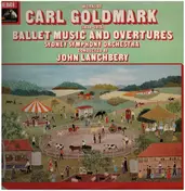 Karl Goldmark - Ballet Music And Overtures