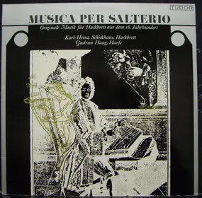 Karl-Heinz Schickhaus - Musica Per Salterio = Originale Musik Für Hackbrett Aus Dem 18. Jahrhundert
