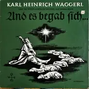 Karl Heinrich Waggerl - Liest Die Weihnachtsgeschichten Aus Seinem Buch Und Es Begab Sich
