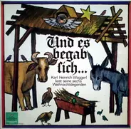 Karl Heinrich Waggerl - Und Es Begab Sich... - Karl Heinrich Waggerl Liest Seine Sechs Weihnachtslegenden