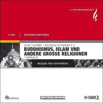 Karl Jaspers - Buddhismus, Islam und andere groe Religionen. Vortrge. O-Ton Wissenschaft