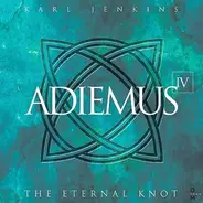 Karl Jenkins / Adiemus - Adiemus IV - The Eternal Knot