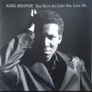 12inch Vinyl Single - Karl Keaton - You Sure Act Like You Love Me